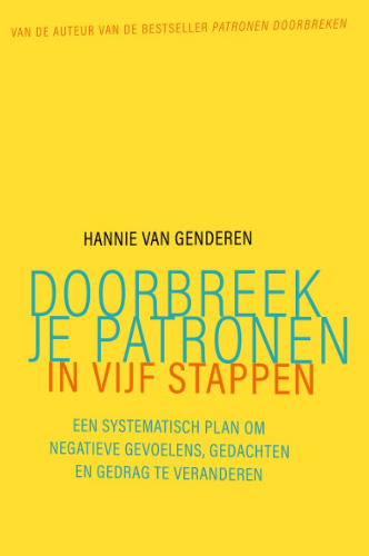 Doorbreek je patronen in vijf stappen — Hannie van Genderen